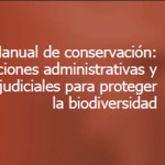 Manual de Conservación: actuaciones administrativas y judiciales para proteger la biodiversidad